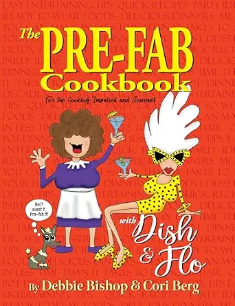 The Pre-Fab Cookbook with Dish and Flo paperback cover by Debbie Bishop and Cori Berg